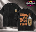 Show Me Your Tito's tee
